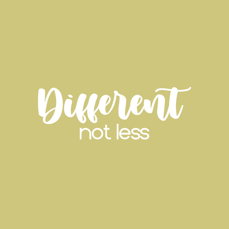 Vinyl Wall Art Decal - Different Not Less - 8.5" x 25" - Modern Cute Inspirational Positive Vibes Quote Sticker For Home Bedroom Living Room Office School Classroom Coffee Shop Decor 1