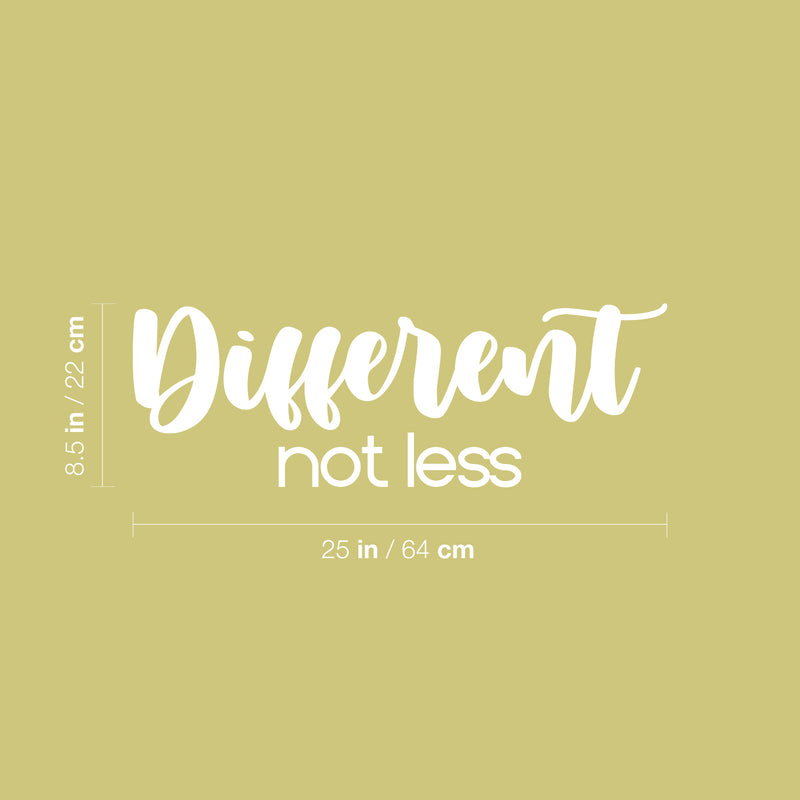 Vinyl Wall Art Decal - Different Not Less - 8.5" x 25" - Modern Cute Inspirational Positive Vibes Quote Sticker For Home Bedroom Living Room Office School Classroom Coffee Shop Decor 4