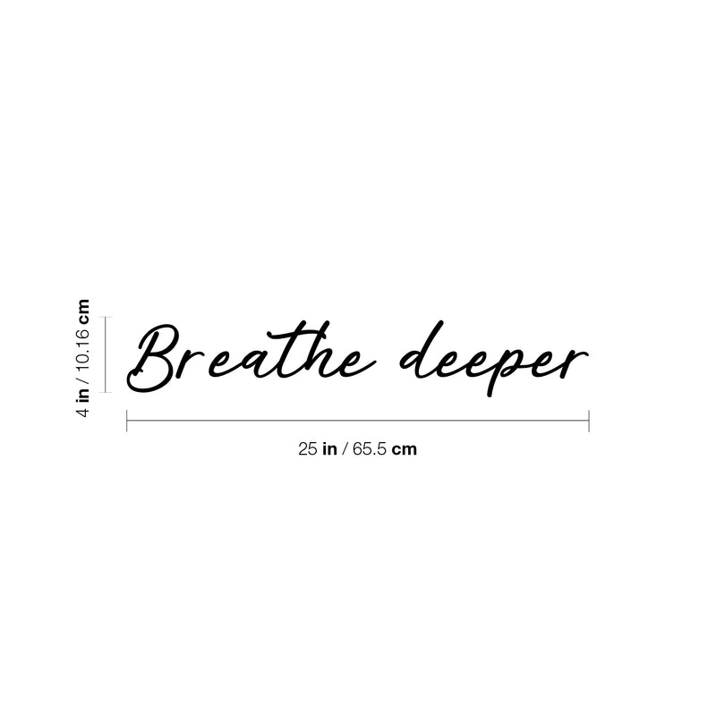 Vinyl Wall Art Decal - Breathe Deeper - 7" x 30" - Modern Inspirational Positive Self-Esteem Quote Sticker For Home Office Bedroom Closet Living Room Coffee Shop Decor 4