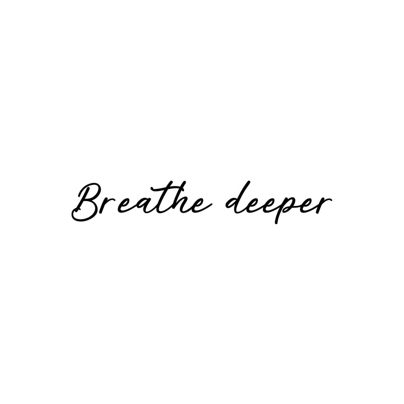 Vinyl Wall Art Decal - Breathe Deeper - Modern Inspirational Positive Optimism Quote Sticker For Home Office Bedroom Closet Living Room Coffee Shop Decor 1