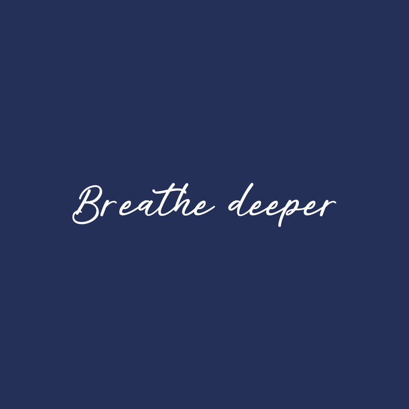 Vinyl Wall Art Decal - Breathe Deeper - 7" x 30" - Modern Inspirational Positive Self-Esteem Quote Sticker For Home Office Bedroom Closet Living Room Coffee Shop Decor 1