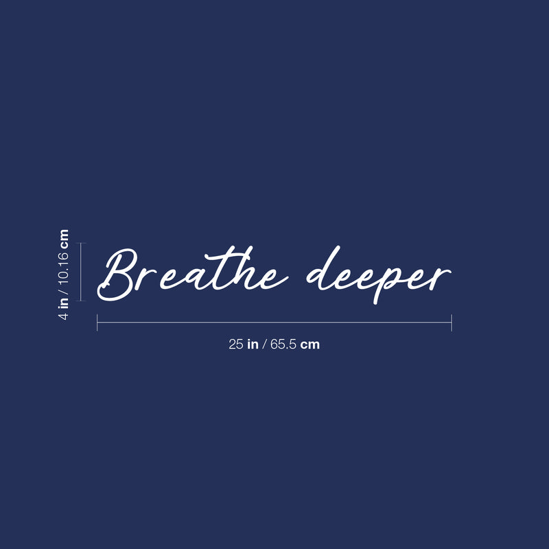 Vinyl Wall Art Decal - Breathe Deeper - 7" x 30" - Modern Inspirational Positive Self-Esteem Quote Sticker For Home Office Bedroom Closet Living Room Coffee Shop Decor 4