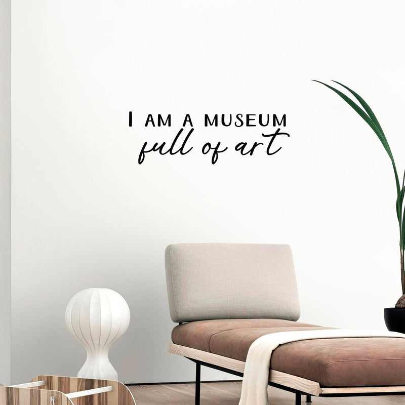 Vinyl Wall Art Decal - I Am A Museum Full Of Art - 8. Modern Inspirational Self Love Quote Sticker For Home Office Bedroom Closet Living Room Decor 2