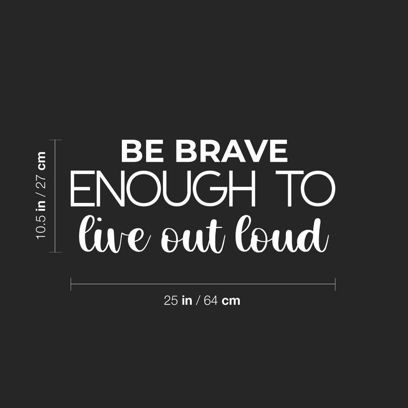 Vinyl Wall Art Decal - Be Brave Enough To Live Out Loud - 10. Trendy Motivating Positive Lifestyle Quote Sticker For Bedroom Living Room Office Business Work Gym Yoga Fitness Decor 5