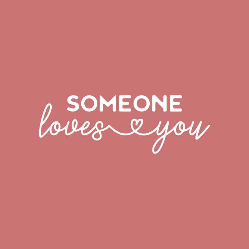 Vinyl Wall Art Decal - Someone Loves You - 8.5" x 25" - Trendy Motivational Funny Quote Sticker For Home Office Couples Bedroom Closet Living Room Decor 1