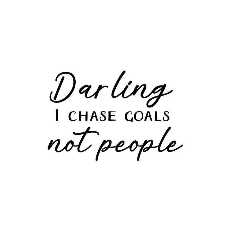 Vinyl Wall Art Decal - Darling I Chase Goals Not People - 16. Trendy Motivational Funny Sarcastic Quote Sticker For Home Bedroom Work Office Coffee Shop Decor 1