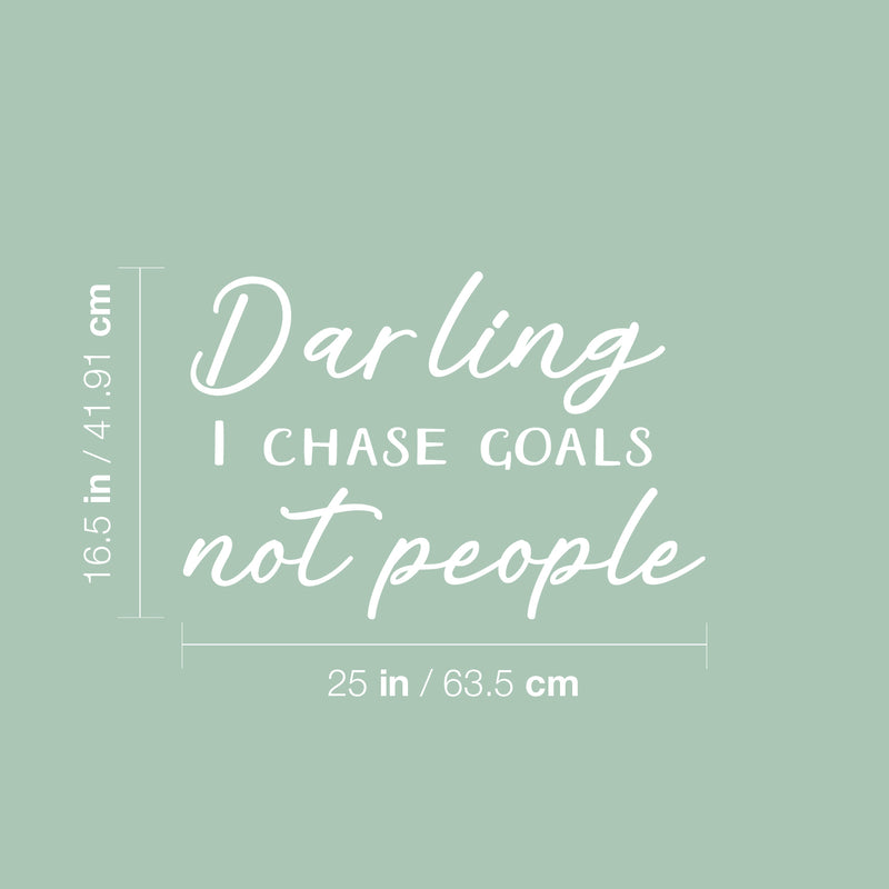 Vinyl Wall Art Decal - Darling I Chase Goals Not People - 16.5" x 25" - Trendy Motivational Funny Sarcastic Quote Sticker For Home Bedroom Work Office Coffee Shop Decor 4