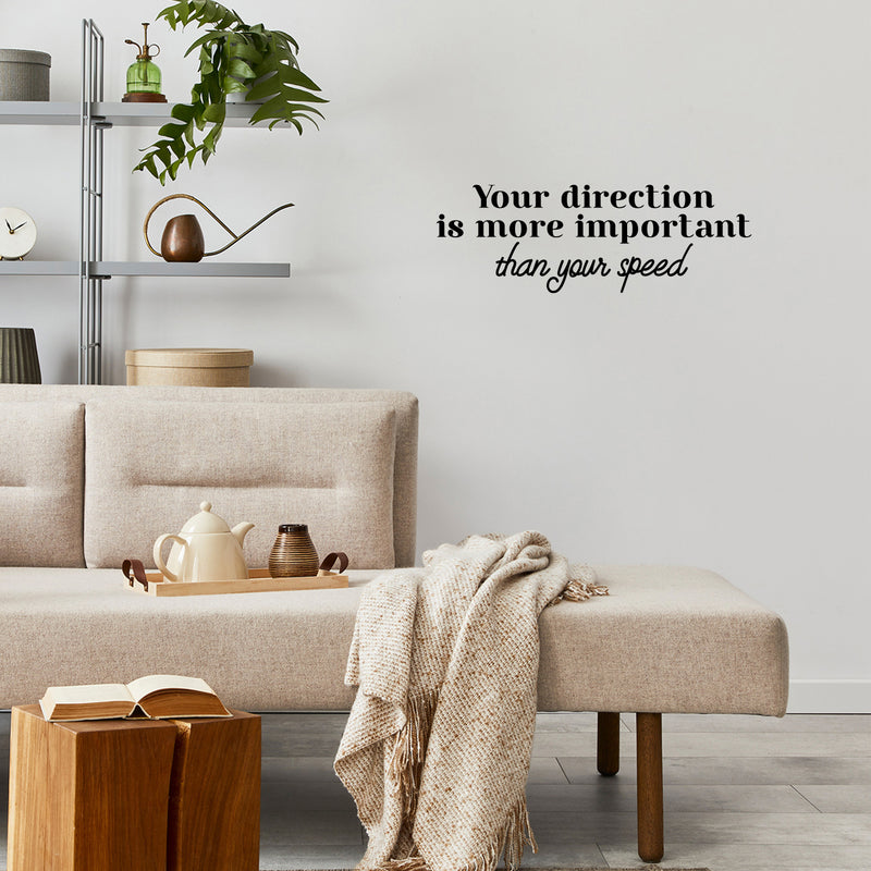 Vinyl Wall Art Decal - Your Direction Is More Important Than Your Speed - 8.5" x 25" - Modern Motivational Goals Quote Sticker For Home Bedroom Work Office Living Room Classroom Decor 3