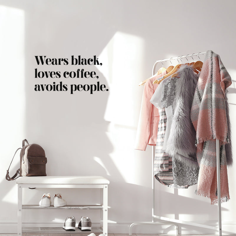 Vinyl Wall Art Decal - Wears Black Loves Coffee Avoids People - Trendy Inspirational Quote Sticker For Home Office Bedroom Closet Bathroom Living Room Decor 2