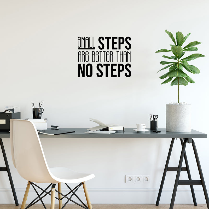 Vinyl Wall Art Decal - Small Steps Are Better Than No Steps - 16. Modern Motivational Goals Quote Sticker For Home Bedroom Work Office Living Room Classroom Decor 2