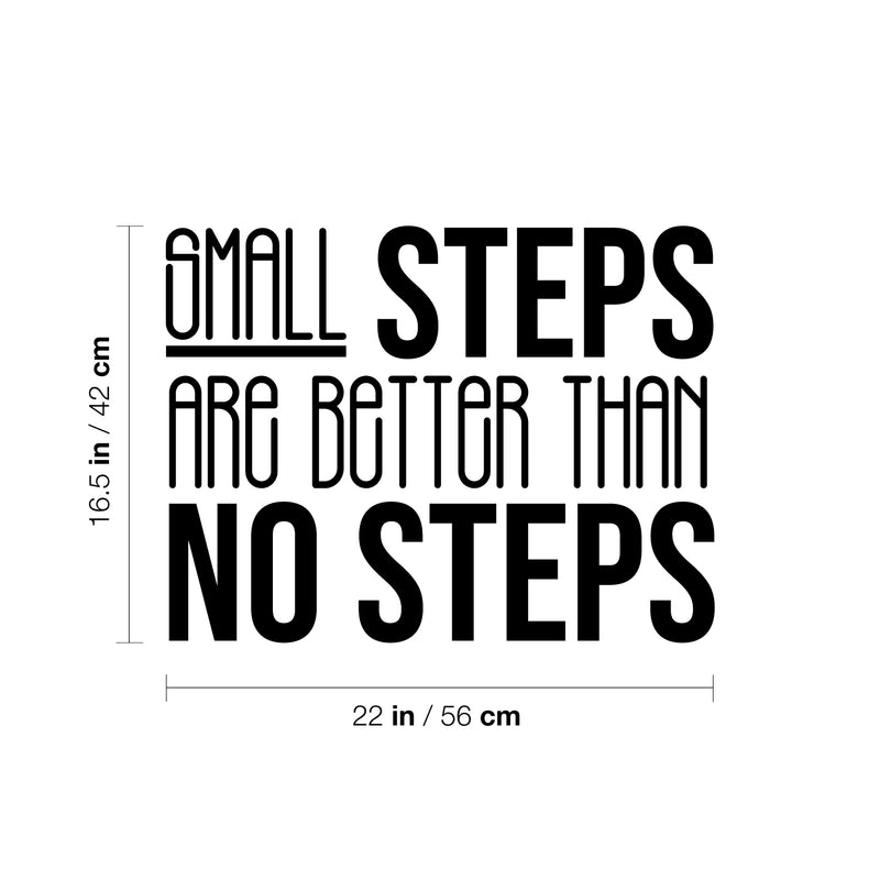 Vinyl Wall Art Decal - Small Steps Are Better Than No Steps - 16. Modern Motivational Goals Quote Sticker For Home Bedroom Work Office Living Room Classroom Decor 4