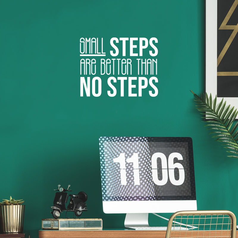 Vinyl Wall Art Decal - Small Steps Are Better Than No Steps - 16.5" x 22" - Modern Motivational Goals Quote Sticker For Home Bedroom Work Office Living Room Classroom Decor 2