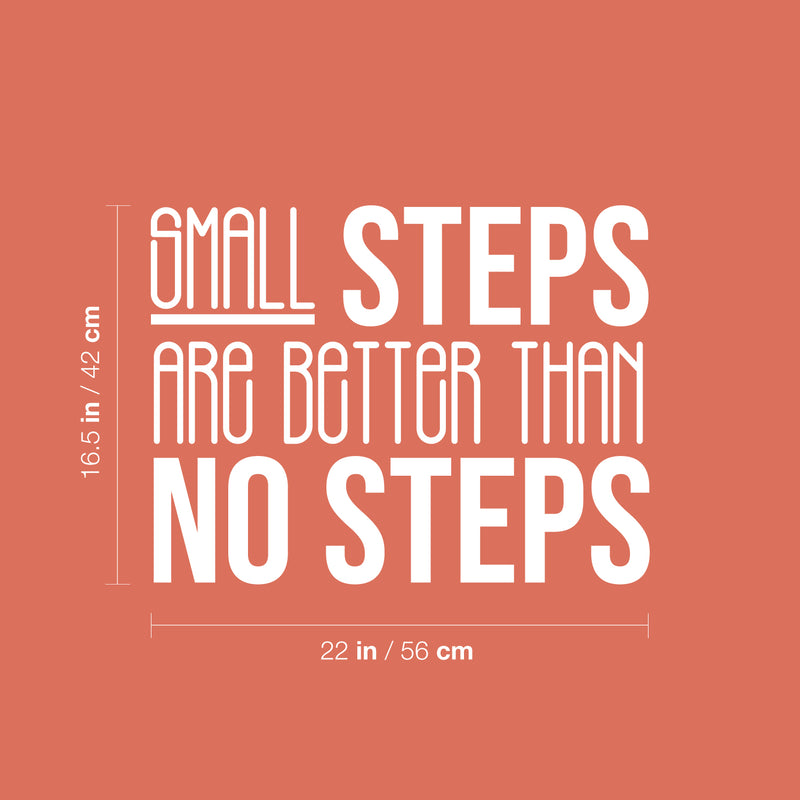 Vinyl Wall Art Decal - Small Steps Are Better Than No Steps - 16.5" x 22" - Modern Motivational Goals Quote Sticker For Home Bedroom Work Office Living Room Classroom Decor 4