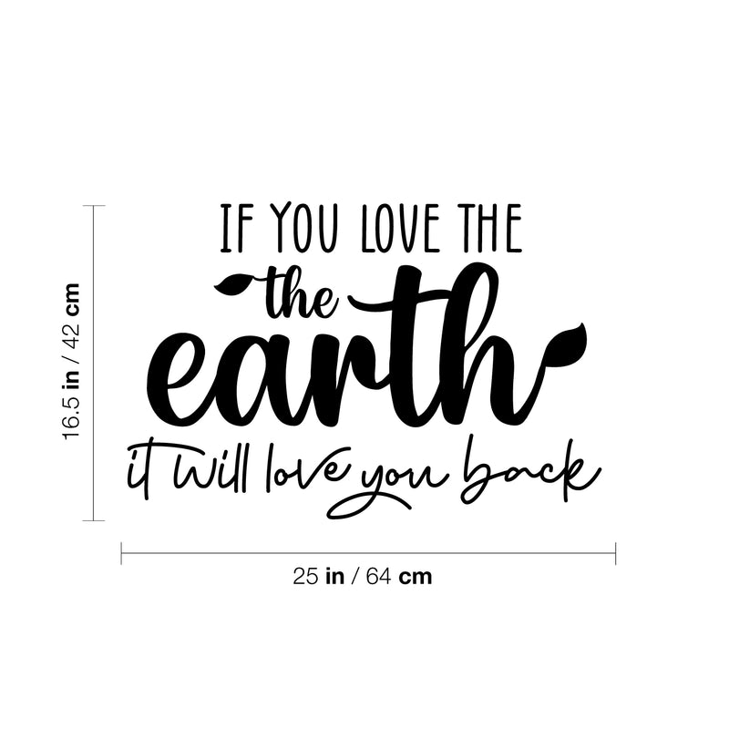 Vinyl Wall Art Decal - If You Love The Earth It Will Love You Back - 16. Trendy Motivational Quote Sticker For Home Office Bedroom Living Room Indoor Garden Patio Decor 4