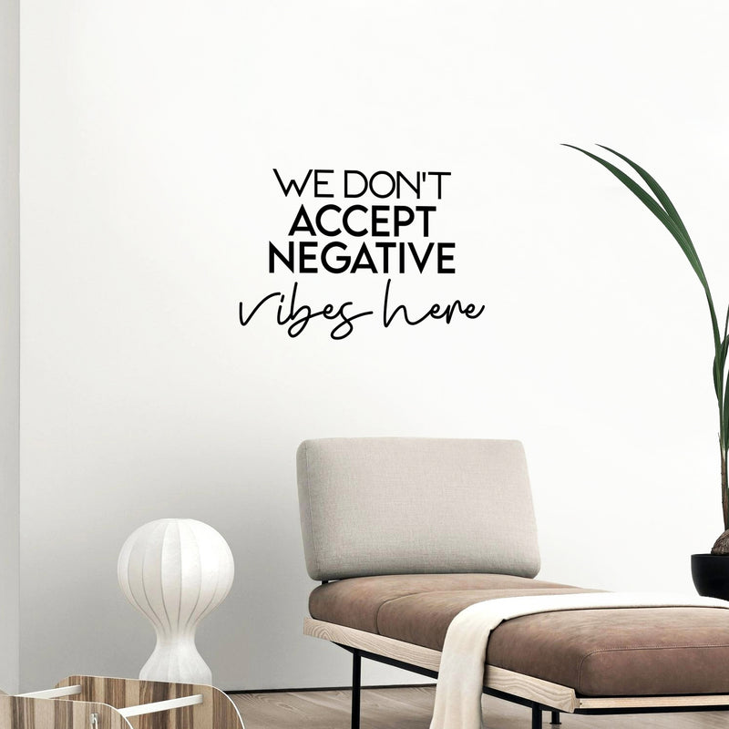 Vinyl Wall Art Decal - We Don't Accept Negative Vibes Here - Trendy Cute Inspirational Positive Lifestyle Quote Sticker For Bedroom Living Room School Office Business Gym Fitness Decor 2