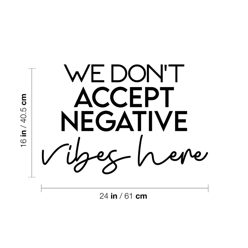 Vinyl Wall Art Decal - We Don't Accept Negative Vibes Here - Trendy Cute Inspirational Positive Lifestyle Quote Sticker For Bedroom Living Room School Office Business Gym Fitness Decor 4