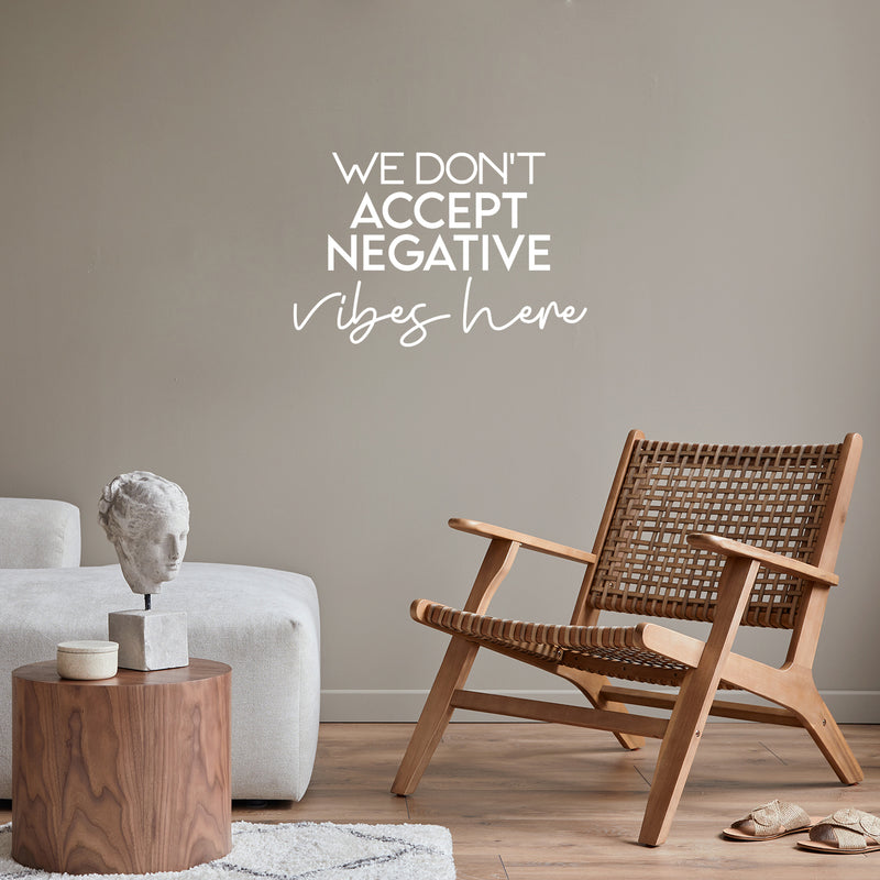 Vinyl Wall Art Decal - We Don't Accept Negative Vibes Here - Trendy Cute Inspirational Positive Lifestyle Quote Sticker For Bedroom Living Room School Office Business Gym Fitness Decor 5