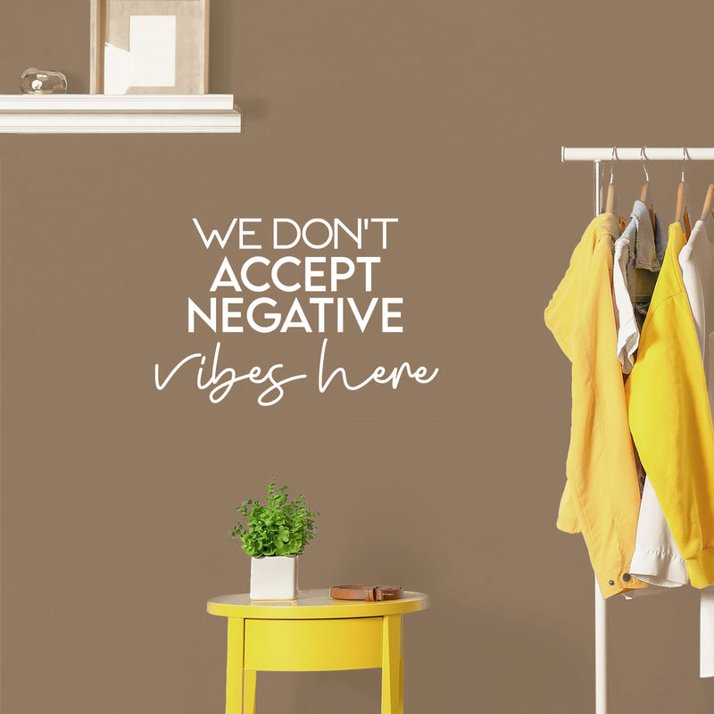 Vinyl Wall Art Decal - We Don't Accept Negative Vibes Here - 16" x 24" - Trendy Cute Inspirational Positive Lifestyle Quote Sticker For Bedroom Living Room School Office Business Gym Fitness Decor 3