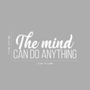 Vinyl Wall Art Decal - The Mind Can Do Anything - 10.5" x 25" - Modern Inspirational Optimism Quote Sticker For Home Bedroom Living Room Makeup Mirror Therapist Office Decor 4