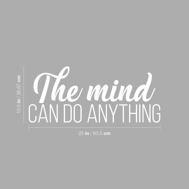 Vinyl Wall Art Decal - The Mind Can Do Anything - 10.5" x 25" - Modern Inspirational Optimism Quote Sticker For Home Bedroom Living Room Makeup Mirror Therapist Office Decor 4