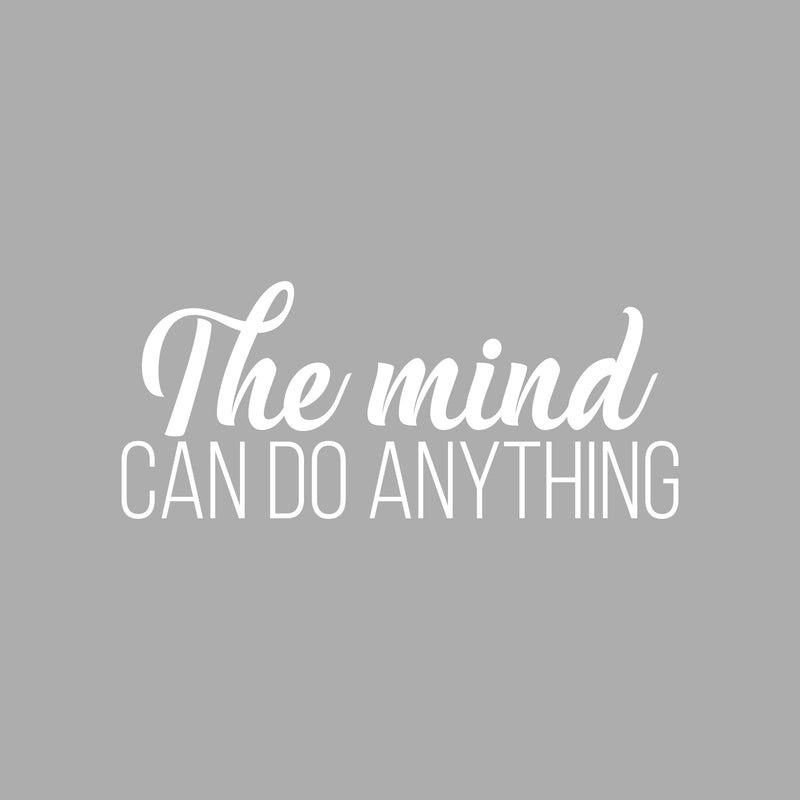 Vinyl Wall Art Decal - The Mind Can Do Anything - 10.5" x 25" - Modern Inspirational Optimism Quote Sticker For Home Bedroom Living Room Makeup Mirror Therapist Office Decor 1