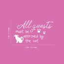 Vinyl Wall Art Decal - All Guests Must Be Approved By The Cat - 6" x 25" - Cat Paw Shape Trendy Inspirational Cute Funny Quote Sticker For Pet Lovers Family Home Living Room Decor 4