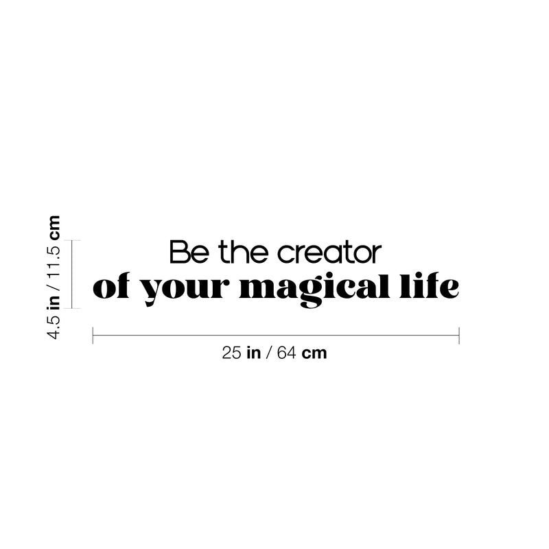 Vinyl Wall Art Decal - Be The Creator Of Your Magical Life - 4.5" x 25" - Modern Cute Inspiring Optimistic Quote Sticker For Bedroom Living Room School Office Business Coffee Shop Decor 4