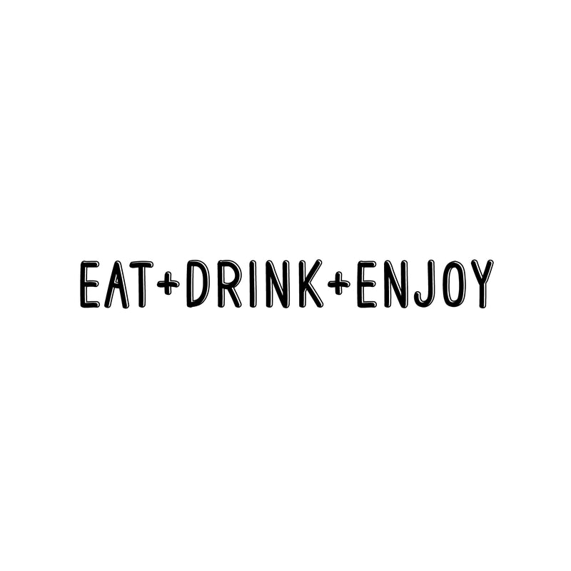 Vinyl Wall Art Decal - Eat + Drink + Enjoy - 4" x 35" - Trendy Cute Funny Delightful Quote Sticker For Home Kitchen Dining Room Coffee Shop Restaurant Office Kitchenette Business Decor 1