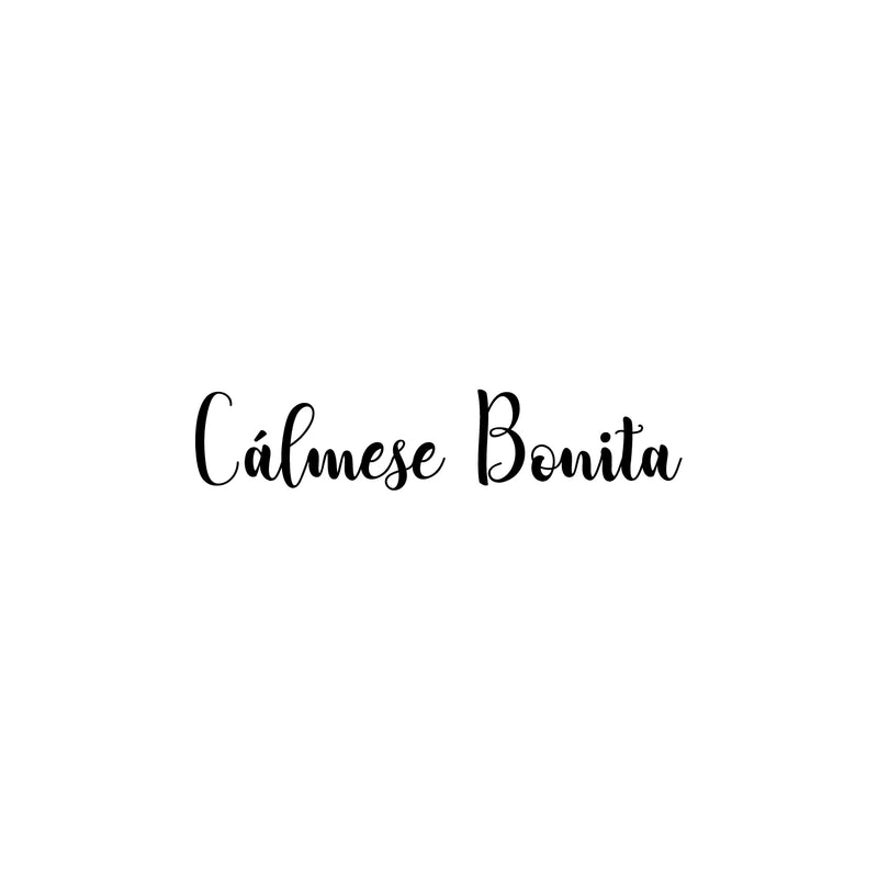 Vinyl Wall Art Decal - Cálmese Bonita - 5" x 25" - Trendy Cute Inspiring Fun Positive Spanish Feminine Quote Sticker For Bedroom Closet Office Boutique Beauty Salon Coffee Shop Decor 1