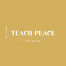 Vinyl Wall Art Decal - Teach Peace - 3" x 27" - Trendy Inspirational Positive Quote Sticker For Home Office Bedroom Closet Kids Room Living Room Coffee Shop Decor 4