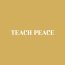 Vinyl Wall Art Decal - Teach Peace - 3" x 27" - Trendy Inspirational Positive Quote Sticker For Home Office Bedroom Closet Kids Room Living Room Coffee Shop Decor 1