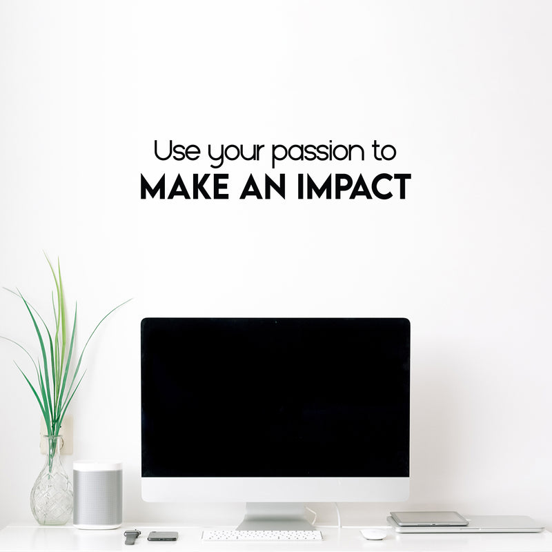 Vinyl Wall Art Decal - Use Your Passion To Make An Impact - 5. Modern Motivational Goals Quote Sticker For Home Work Office Bedroom Living Room Classroom Decor 3