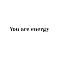 Vinyl Wall Art Decal - You Are Energy - 3. Modern Inspirational Positive Quote Sticker Cute Design For Home Teen Bedroom Kids Room Home Office Store Decor 1