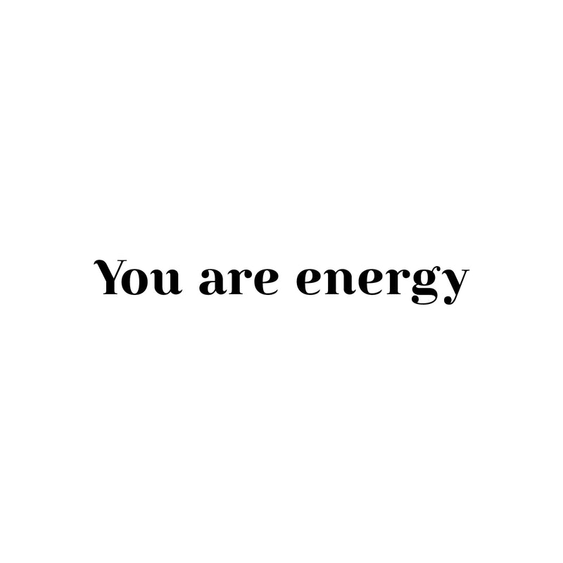 Vinyl Wall Art Decal - You Are Energy - 3. Modern Inspirational Positive Quote Sticker Cute Design For Home Teen Bedroom Kids Room Home Office Store Decor 1