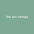 Vinyl Wall Art Decal - You Are Energy - 3.5" x 30" - Modern Inspirational Positive Quote Sticker Cute Design For Home Teen Bedroom Kids Room Home Office Store Decor 1