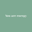 Vinyl Wall Art Decal - You Are Energy - 3.5" x 30" - Modern Inspirational Positive Quote Sticker Cute Design For Home Teen Bedroom Kids Room Home Office Store Decor 1