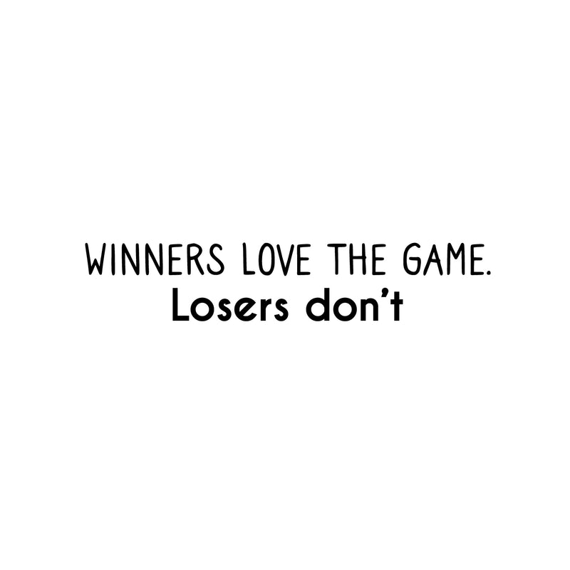 Vinyl Wall Art Decal - Winners Love The Game. Losers Don't - Modern Inspirational Quote Sticker For Home Bedroom Work Office Living Room Classroom Decor 1