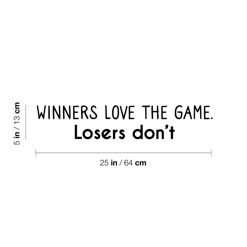 Vinyl Wall Art Decal - Winners Love The Game. Losers Don't - 5" x 25" - Modern Inspirational Quote Sticker For Home Bedroom Work Office Living Room Classroom Decor 4