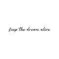 Vinyl Wall Art Decal - Keep The Dream Alive - 3. Life Modern Inspirational Optimism Quote Sticker For Home Bedroom Closet Living Room Work Office Coffee Shop Decor 1