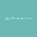 Vinyl Wall Art Decal - Keep The Dream Alive - 3.5" x 25" - Modern Inspirational Optimism Quote Sticker For Home Office Bedroom Closet Living Room Coffee Shop Decor 1