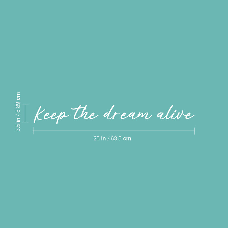 Vinyl Wall Art Decal - Keep The Dream Alive - 3.5" x 25" - Modern Inspirational Optimism Quote Sticker For Home Office Bedroom Closet Living Room Coffee Shop Decor 4