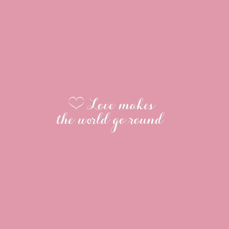 Vinyl Wall Art Decal - Love Makes The World Go Around - 7.2" x 25" - Modern Inspirational Optimism Self Love Quote Sticker For Home Office Bedroom Closet Living Room Decor 1
