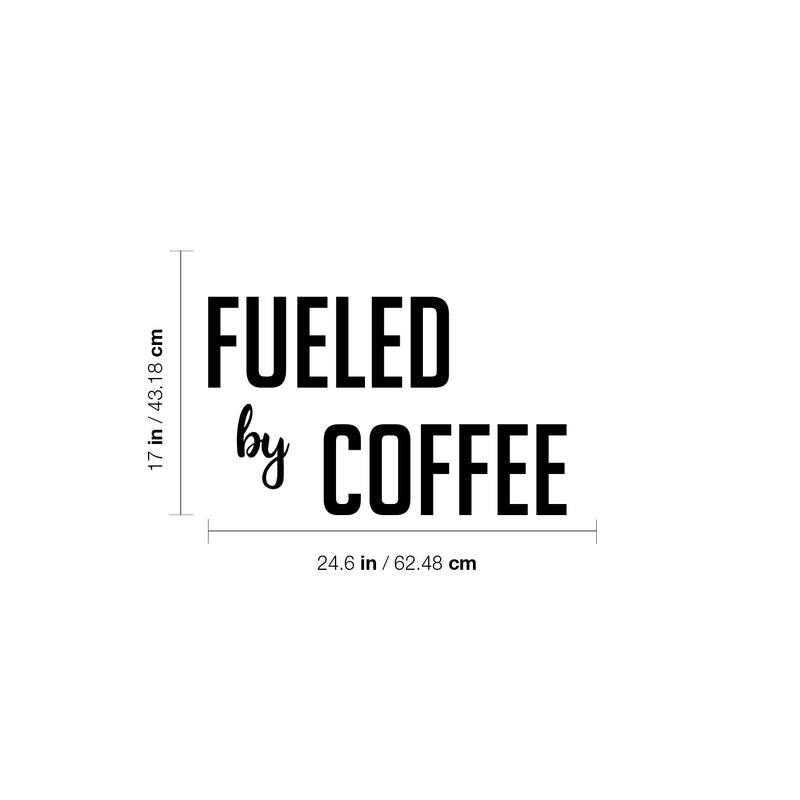 Vinyl Wall Art Decal - Fueled By Coffee - 17" x 24.6" - Trendy Cute Fun Coffee Lovers Quote Sticker For Kitchen Coffee Shop Restaurant Business Storefront Office kitchenette Decor 4