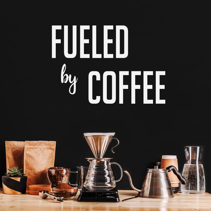 Vinyl Wall Art Decal - Fueled By Coffee - 17" x 24.6" - Trendy Cute Fun Coffee Lovers Quote Sticker For Kitchen Coffee Shop Restaurant Business Storefront Office kitchenette Decor 2