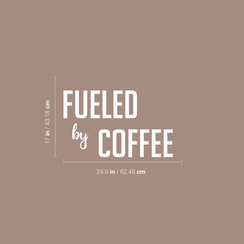 Vinyl Wall Art Decal - Fueled By Coffee - 17" x 24.6" - Trendy Cute Fun Coffee Lovers Quote Sticker For Kitchen Coffee Shop Restaurant Business Storefront Office kitchenette Decor 4