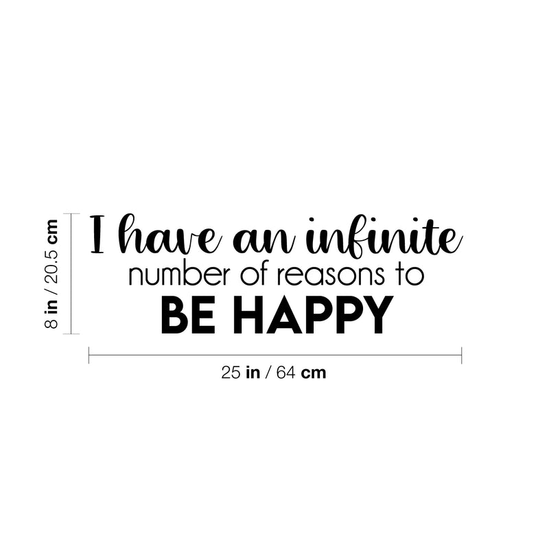 Vinyl Wall Art Decal - I Have An Infinite Number Of Reasons To Be Happy - 8" x 25" - Modern Inspirational Optimism Positive Quote Sticker For Home Office Bedroom Living Room Decor 4