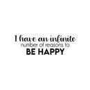 Vinyl Wall Art Decal - I Have An Infinite Number Of Reasons To Be Happy - Modern Inspirational Optimism Positive Quote Sticker For Home Office Bedroom Living Room Decor 1