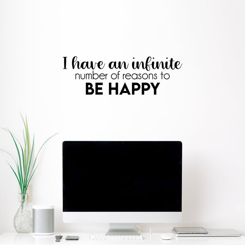 Vinyl Wall Art Decal - I Have An Infinite Number Of Reasons To Be Happy - Modern Inspirational Optimism Positive Quote Sticker For Home Office Bedroom Living Room Decor 3