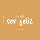 Vinyl Wall Art Decal - Hoy Elijo Ser Feliz / Today I Choose To Be Happy - 11" x 25" - Trendy Cute Inspirational Positive Spanish Quote Sticker For Bedroom Living Room Kids Room Decor 4