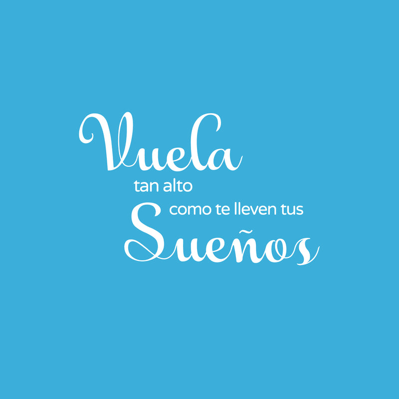 Vinyl Wall Art Decal - Vuela Tan Alto Como Te Lleven Tus Sueños - 16"x 25" - Trendy Cute Inspirational Spanish Quote Sticker For Bedroom Living Room Kids Room Playroom Decor 1